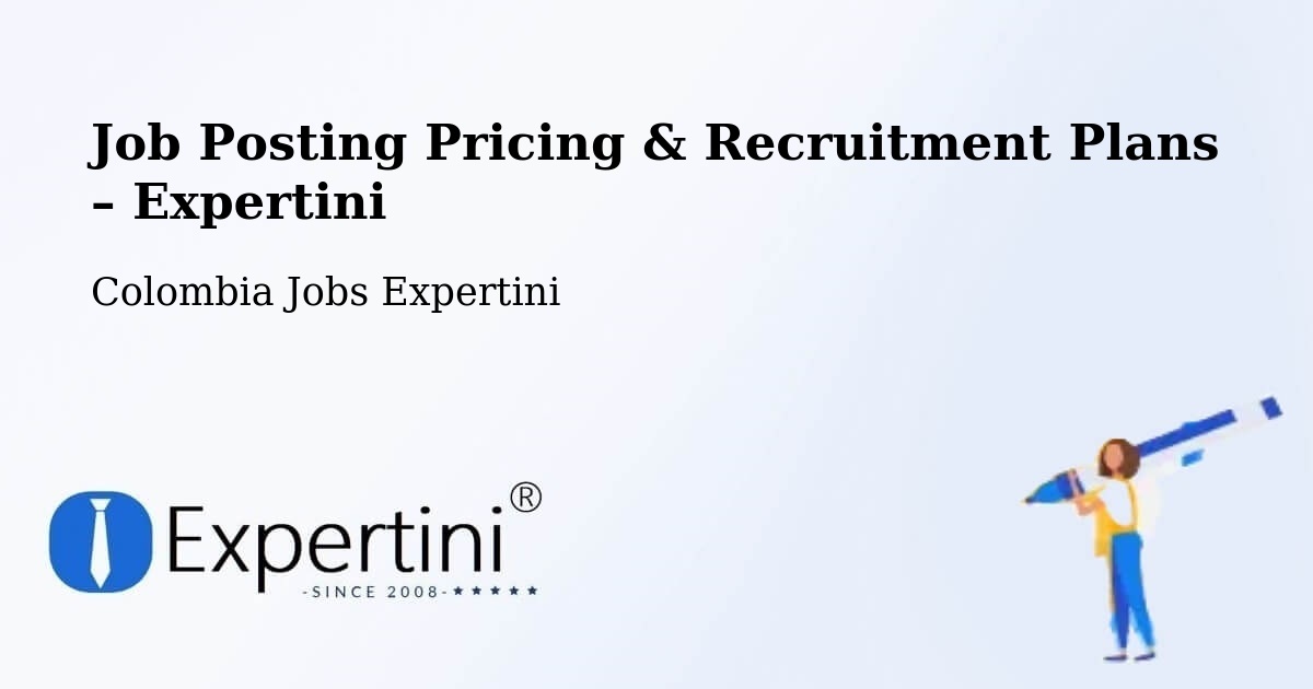 Job Posting Pricing & Recruitment Plans – Neiva - Neiva, Colombia Jobs Expertini